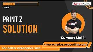 How to Print Z - Solution Java Foundation Course Lecture 3