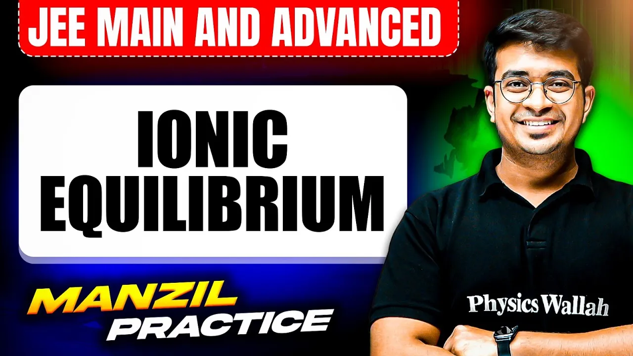 IONIC EQUILIBRIUM - PYQ's Video Solution || MANZIL Practice || JEE 2025