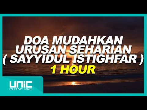 Download MP3 DOA MUDAHKAN URUSAN SEHARIAN ( SAYYIDUL ISTIGHFAR ) - 1 HOUR