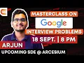 Masterclass on Google Interview Problems