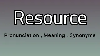 Resource meaning - Resource pronunciation