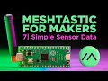 Sending Sensor Data With The Detect Sensor Module | Meshtastic for Makers