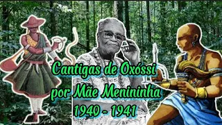 Cantigas de Oxóssi por Mãe Menininha 1940-1941