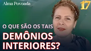 #18 A RELAÇÃO ENTRE DEMÔNIOS INTERIORES E OS TRAUMAS Do PASSADO/ Silvana Mara