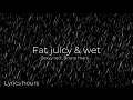 Sexyy red , Bruno mars - Fat, Juicy \u0026 Wet (lyrics)
