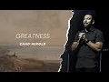 Greatness Chad Herold