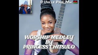 princess chitsulo worship medley