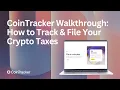 CoinTracker Walkthrough How to Track File Your Crypto Taxes