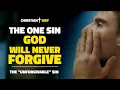 The one TERRIBLE SIN that God CANNOT FORGIVE