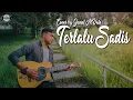 Download Lagu TERLALU SADIS KATA “ IPANK “ VERSI ACOUSTIC || JAMAL ALVATA COVER