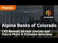 Alpine Banks of Colorado CEO Reveals 50-Year Journey and Future Plans in Exclusive Interview