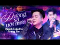 Download Lagu ĐƯỜNG XA ƯỚT MƯA - QUÁCH TUẤN DU \u0026 TRUNG TÍN | Đêm nay thời gian đứng yên lắng đọng...
