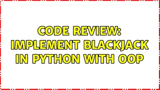 Code Review Implement Blackjack in Python with OOP