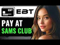 HOW TO PAY WITH EBT ON SAM S CLUB ONLINE 1 2024 FULL GUIDE