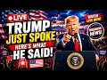 LIVE TRUMP JUST SPOKE HERE S WHAT HE SAID
