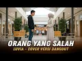 Download Lagu ORANG YANG SALAH - LUVIA | COVER VERSI DANGDUT
