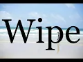 How To Pronounce Wipe Pronunciation Of Wipe