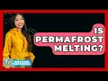 Download Lagu Is Permafrost Melting? - Weather Watchdog