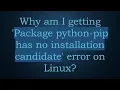 Why am I getting Package python-pip has no installation candidate error on Linux