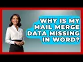 Why Is My Mail Merge Data Missing In Word - Docs and Sheets Pro