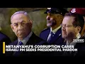 Lagu Netanyahu writes to Israeli president requesting pardon in corruption cases