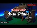 Download Lagu KARAOKE METU TALAKE RAMPAK TARLING NADA COWO
