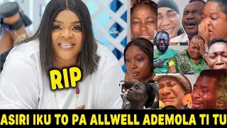 rip asiri titu ooo ewa gbo asiri iku to pa actress allwell ademola lojiji laise isan kankan