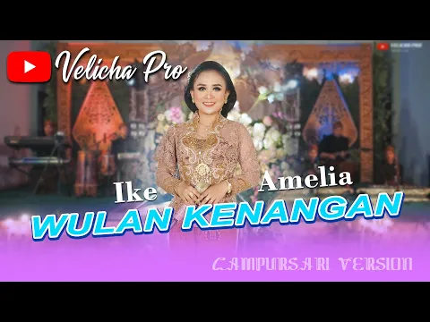 Download MP3 IKE AMELIA - WULAN KENANGAN (Official Music Video Velicha Pro Music)