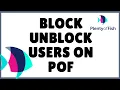 How to Block Users on POF POF Block Users Unblock User On POF