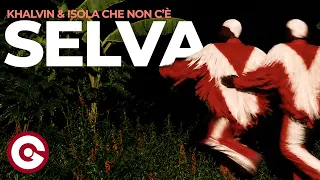 Khalvin & ISOLA CHE NON C’È - Selva | Afro House