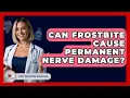 Lagu Can Frostbite Cause Permanent Nerve Damage? - First Response Medicine
