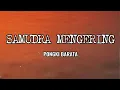 Download Lagu SAMUDRA MENGERING - PONGKI BARATA || Lirik🌻