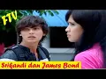 FTV Srikandi Dan James Bond  --  Andhika Pratama, Fanny Febriana