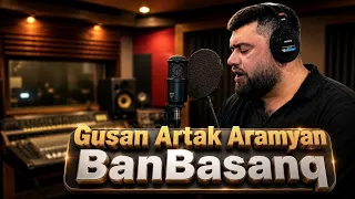Gusan Artak Aramyan - BanBasanq