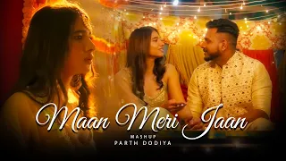 Maan Meri Jaan Mashup - Parth Dodiya | Tu Aake Dekh le | Heer Ranjha | 2023