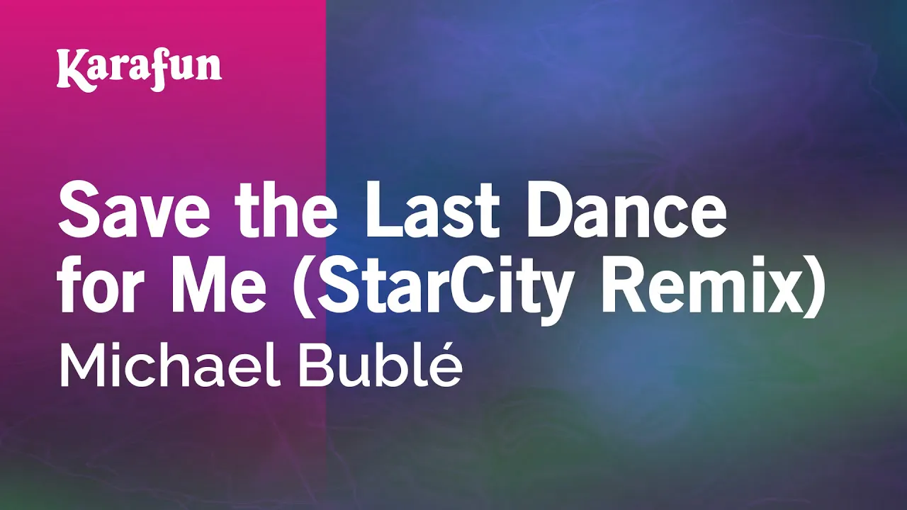 Save the Last Dance for Me (StarCity Remix) - Michael Bublé | Karaoke Version | KaraFun