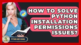 How To Solve Python Installation Permissions Issues - Python Code School