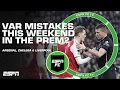 Did Arsenal, Liverpool \u0026 Chelsea ALL BENEFIT from VAR mistakes this weekend? | ESPN FC