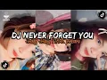 Download Lagu DJ NEVER FORGET YOU JEDAG JEDUG VIRAL TERBARU 2025