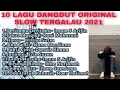 MP3 KOMPILASI DANGDUT ORIGINAL TERBAIK 2021