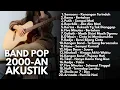 Download Lagu LAGU POP HITS 2000-AN INDONESIA TERBAIK FULL ALBUM | Playlist Akustik Nostalgia