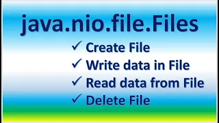 Java nio file Files Path Create File Write in File Read from File Delete File