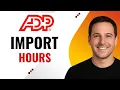 How to Import Employee Hours into ADP Easily Step-by-Step