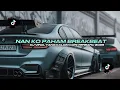 Download Lagu DJ TIKTOK TERBARU 2025! DJ NAN KO PAHAM  BREAKBEAT TERBARU 2025
