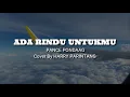 Download Lagu Ada rindu untukmu - PANCE PONDAAG ( cover \u0026 lirik )