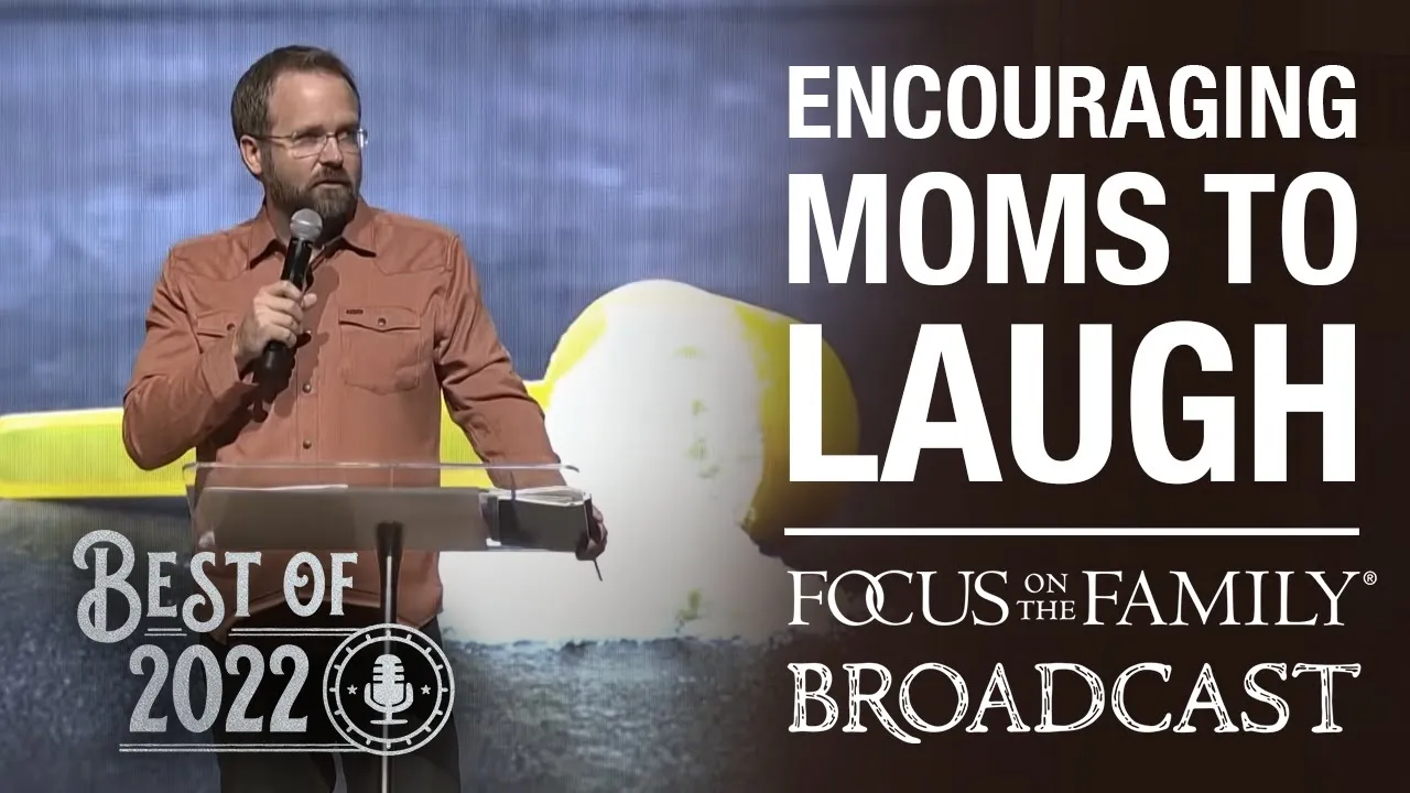 Best of 2022: Encouraging Moms to Laugh - Ted Cunningham