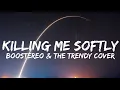 Download Lagu Killing Me Softly (Boostereo \u0026 The Trendy Cover) (Lyrics) MP3