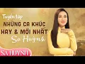 Download Lagu TUYỂN TẬP CÁC CA KHÚC HAY \u0026 MỚI NHẤT CỦA SA HUỲNH