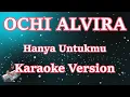 Download Lagu Ochi Alvira - Hanya Untukmu (Berulang Ulang Kali Telah Ku Katakan) || KARAOKE LIRIK HD