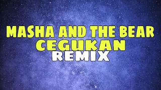 Download DJ CEGUKAN [Masha and the bear] MP3